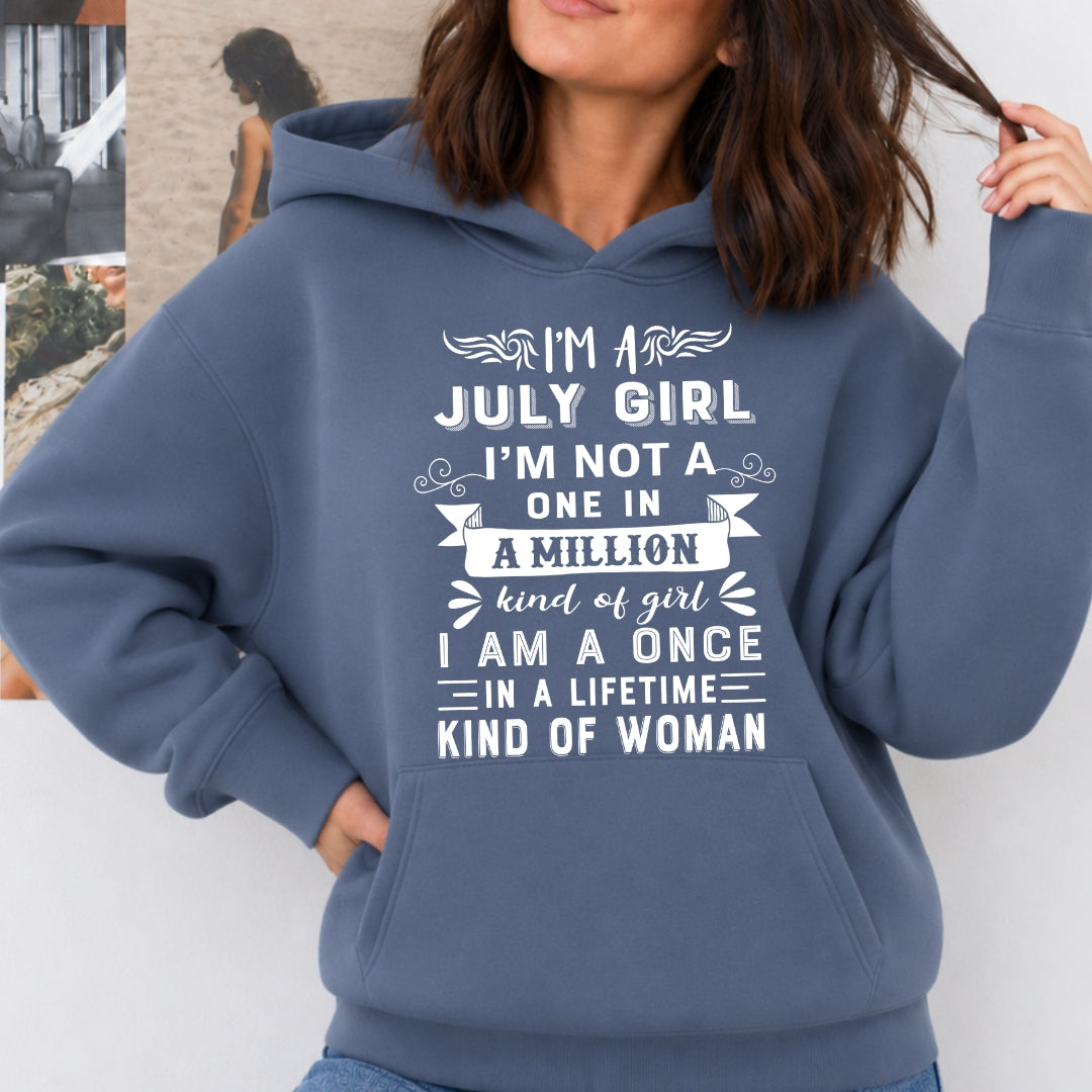 I'm July Girl ( Once In A Lifetime) - Sweatshirt & Hoodie