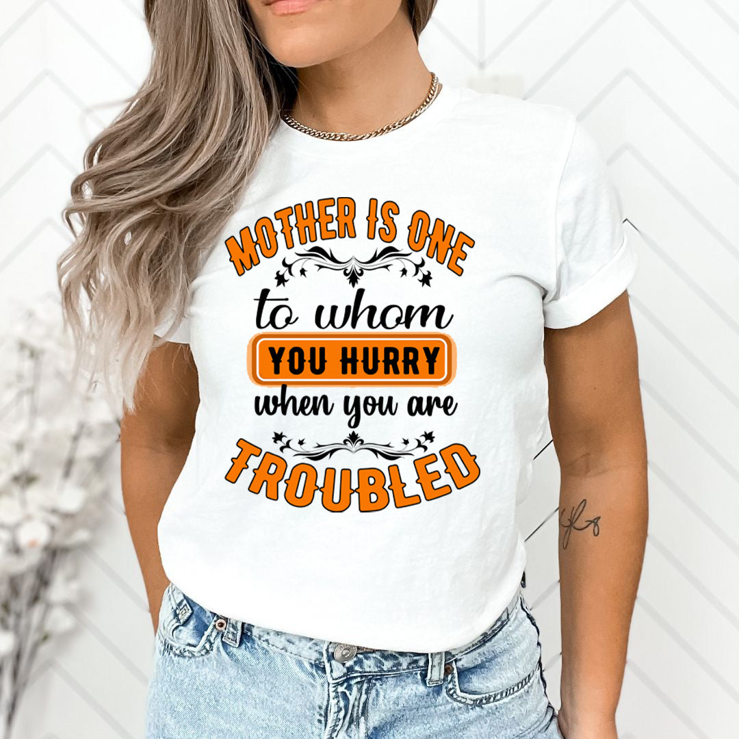 Mother Is One When You are Troubled - Unisex T-Shirt