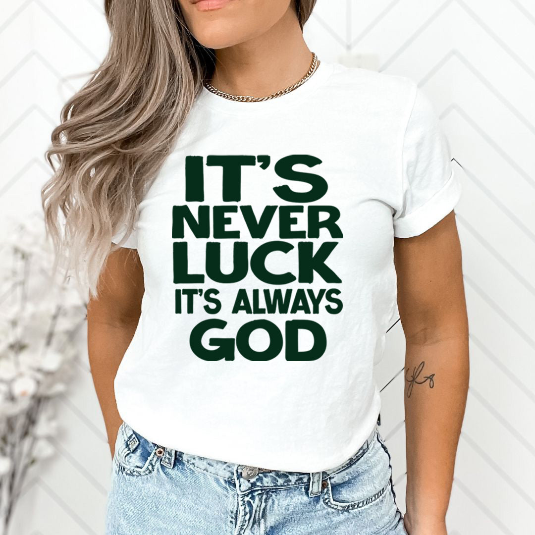 Never Luck Always God - Unisex T-Shirt