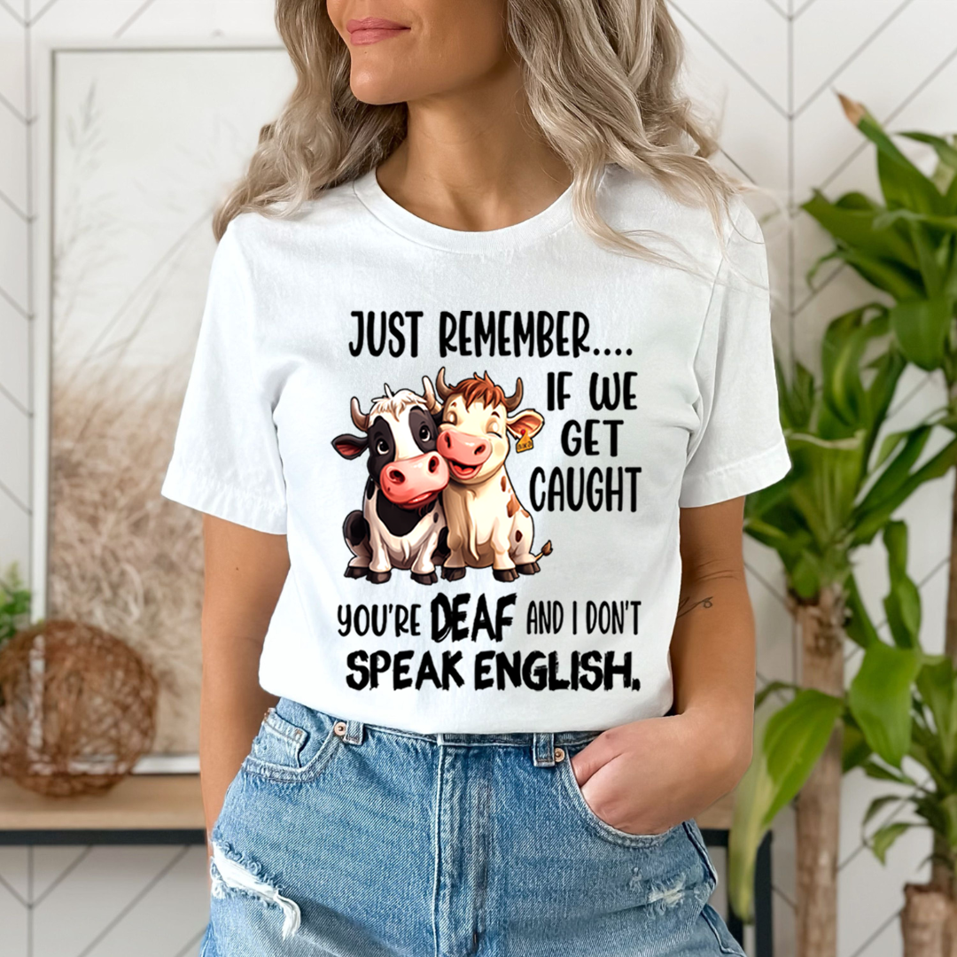 You're DEAF And I don't speak English. T-Shirt
