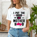 I Put the Hood in Motherhood - Unisex T-Shirt