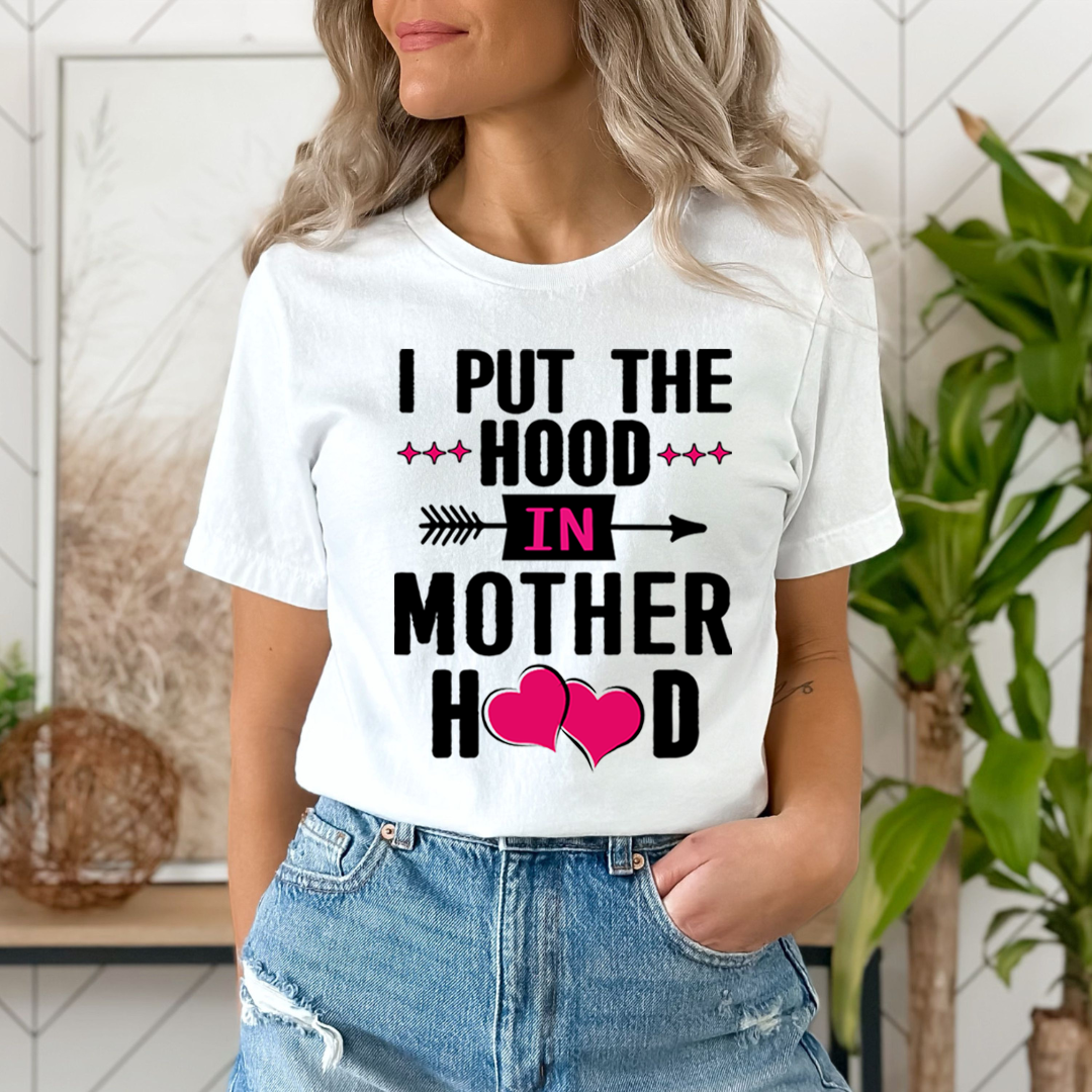 I Put the Hood in Motherhood - Unisex T-Shirt