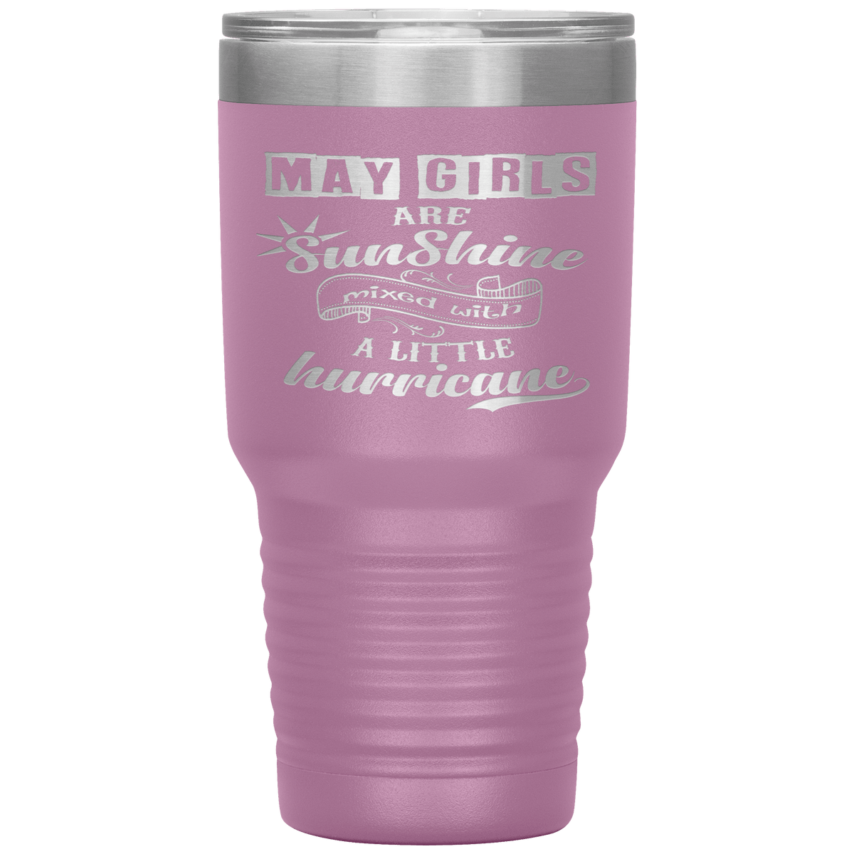 "May Girls are Sunshine Mixed With Little Hurricane"Tumbler. Buy For Family & Friends. Save Shipping.