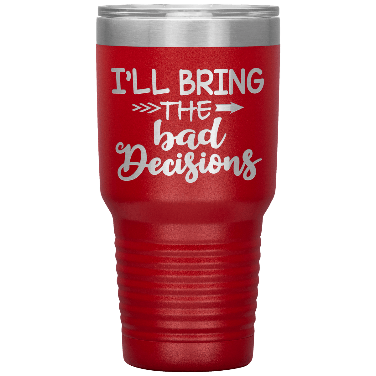 "Bad Decisions"Tumbler.Buy For Family & Friends. Save Shipping.