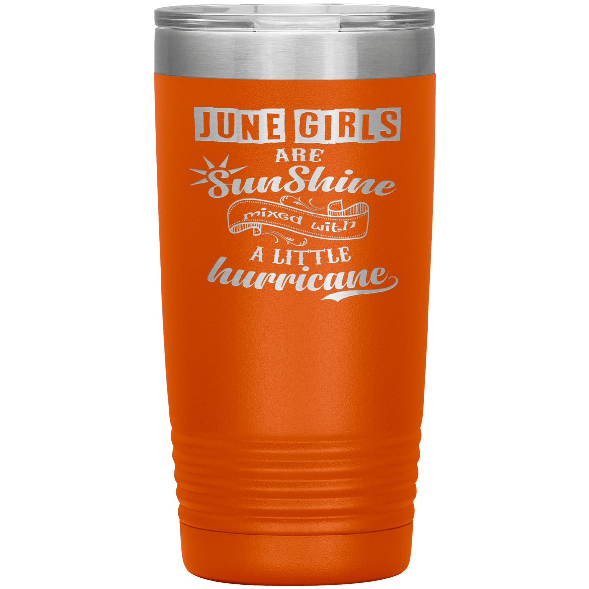 "June Girls are Sunshine Mixed With Little Hurricane"Tumbler. Buy For Family & Friends. Save Shipping.