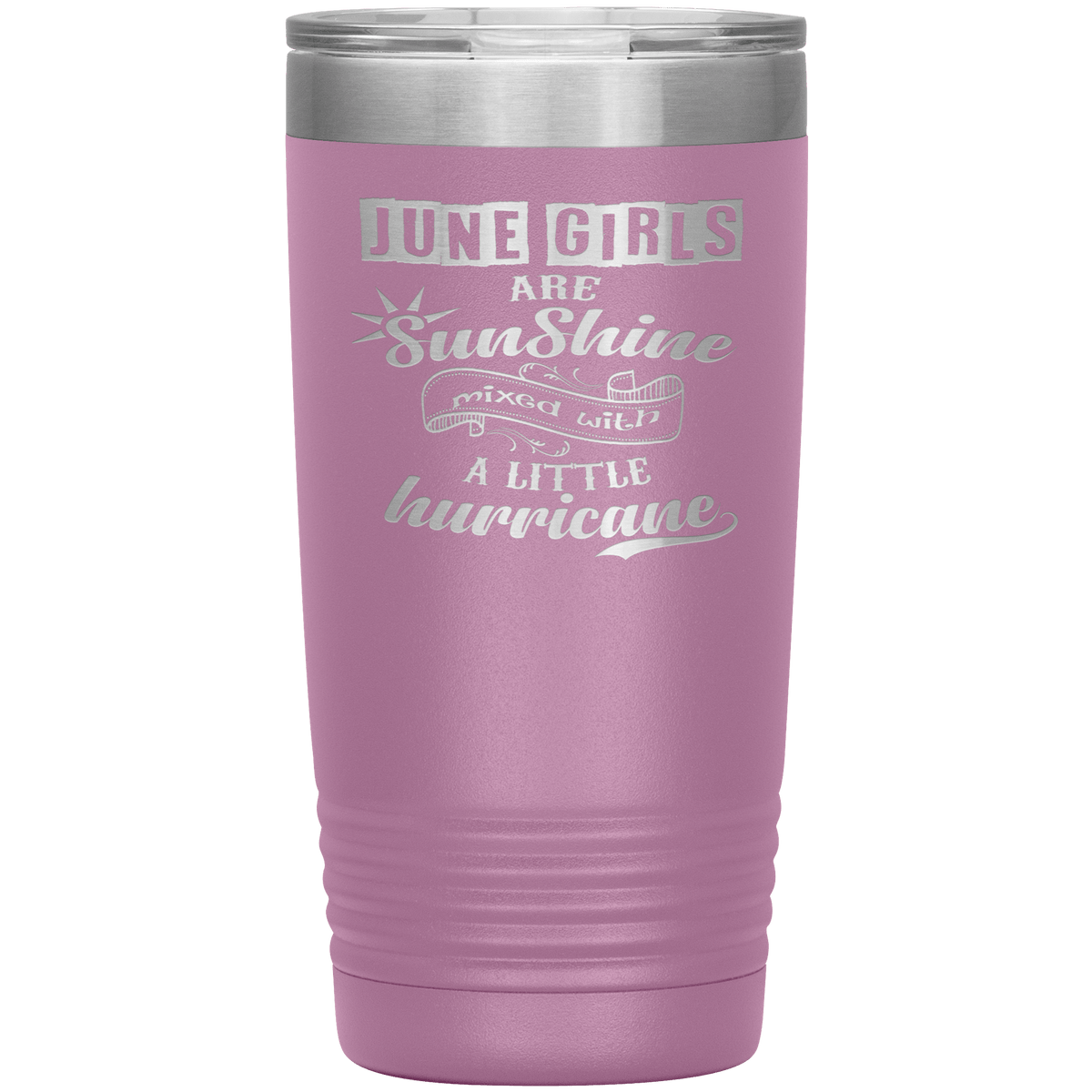 "June Girls are Sunshine Mixed With Little Hurricane"Tumbler. Buy For Family & Friends. Save Shipping.