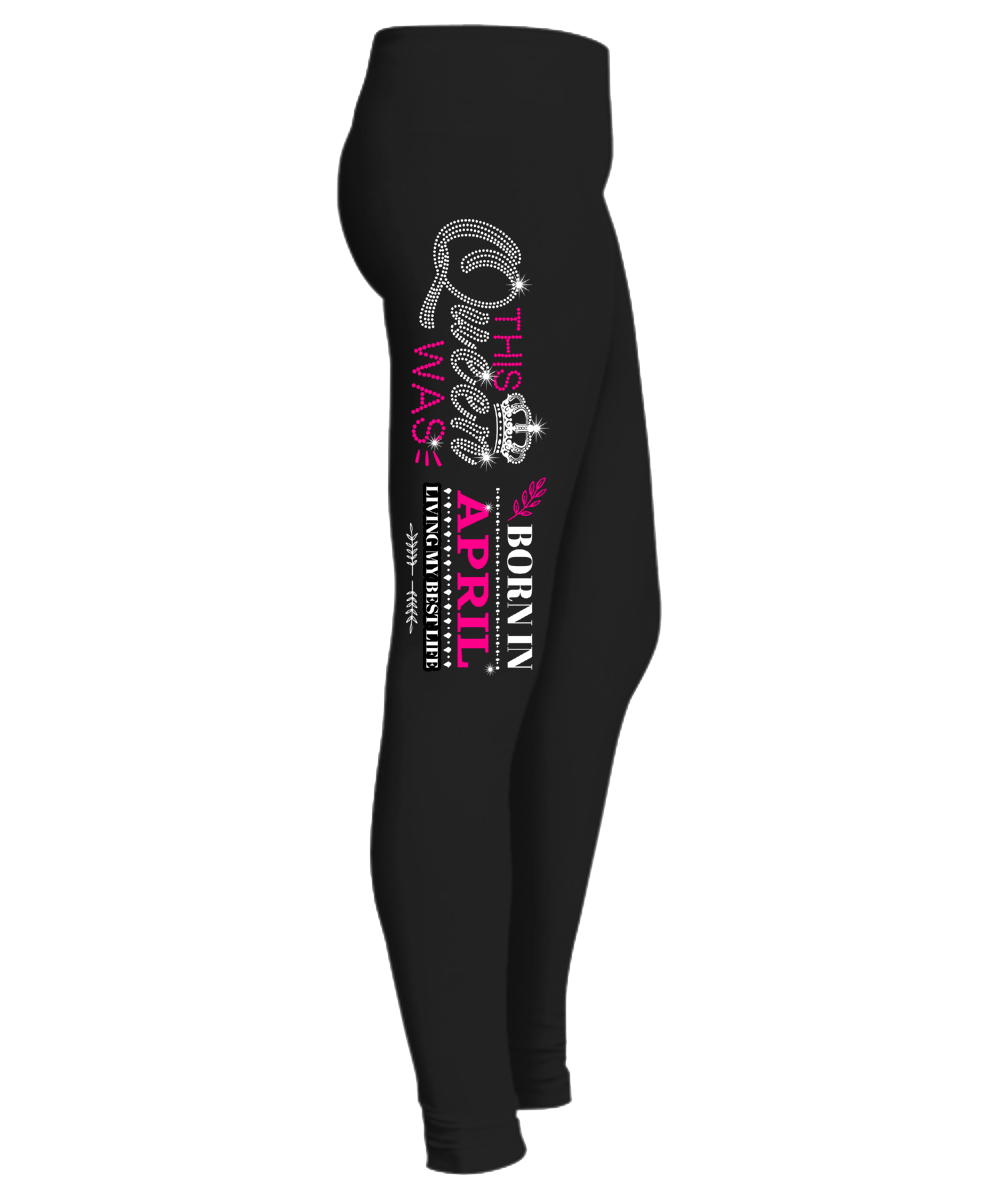 "This Queen Was Born In April " Woman Legging
