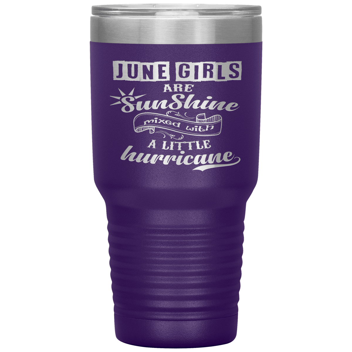 "June Girls are Sunshine Mixed With Little Hurricane"Tumbler. Buy For Family & Friends. Save Shipping.