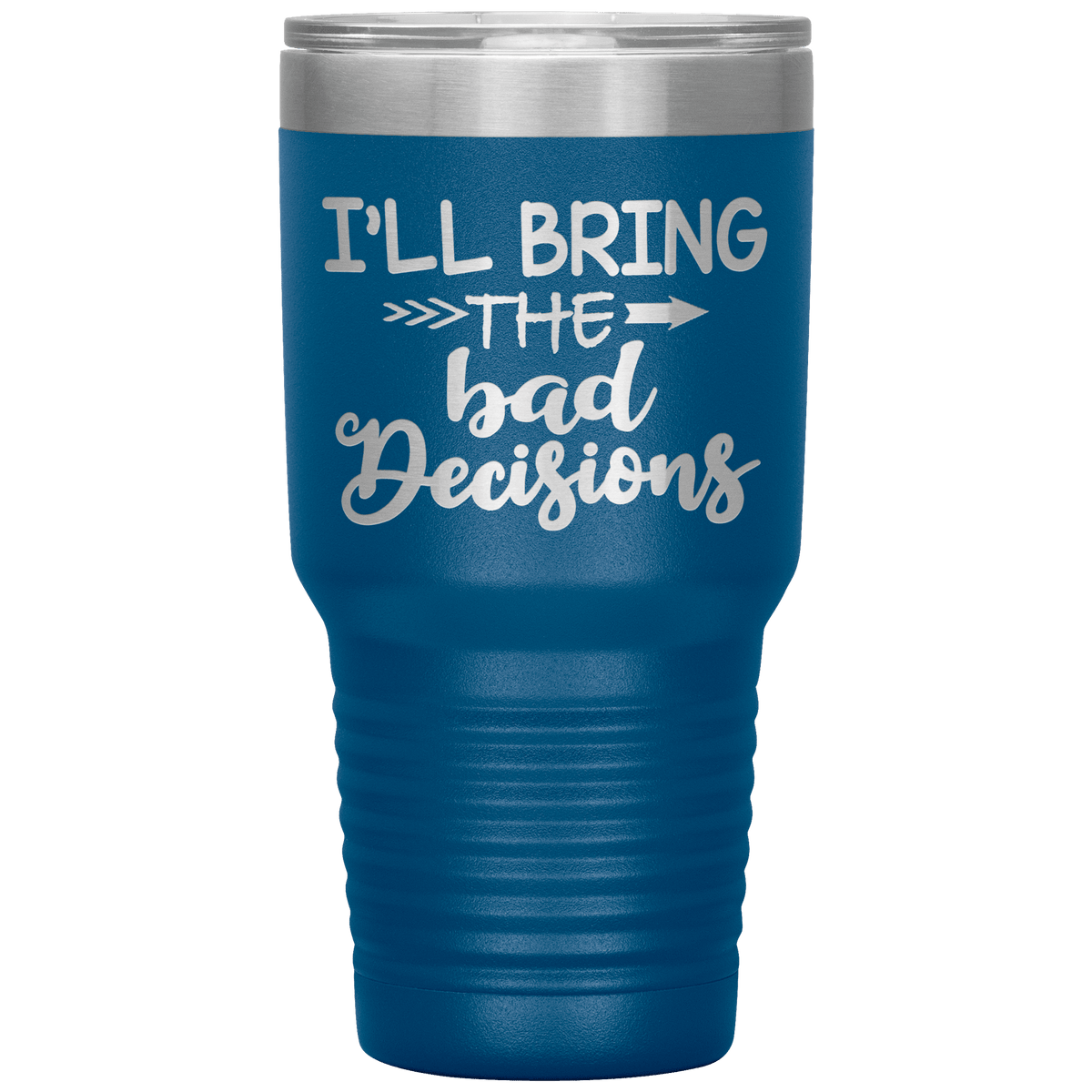 "Bad Decisions"Tumbler.Buy For Family & Friends. Save Shipping.