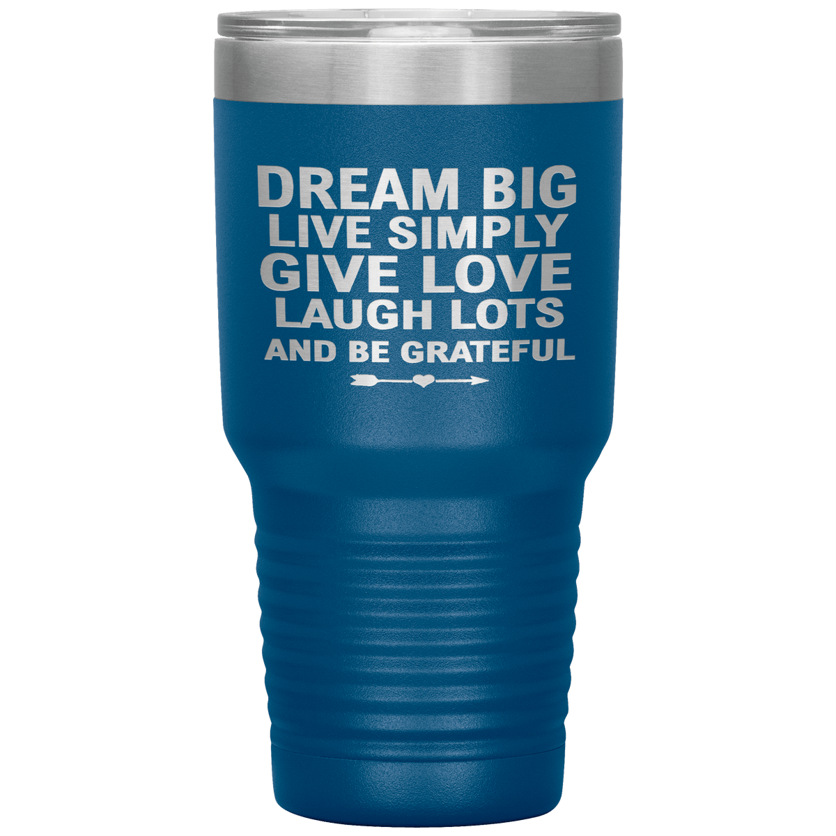 "Dream Big Live Simply Give Love Laugh Lots And Be Grateful" Tumbler. Flat Shipping.
