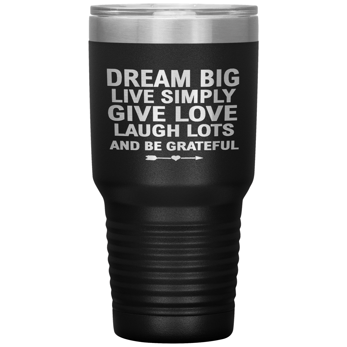 "Dream Big Live Simply Give Love Laugh Lots And Be Grateful" Tumbler. Flat Shipping.