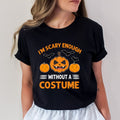 I'm Scary Enough Without A Costume - Bella canvas