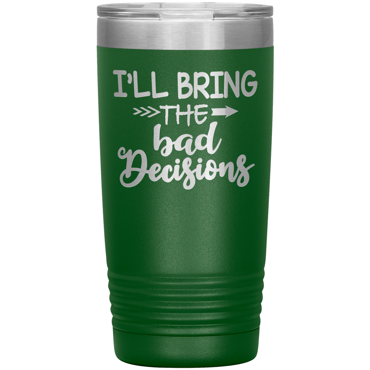 "Bad Decisions"Tumbler.Buy For Family & Friends. Save Shipping.