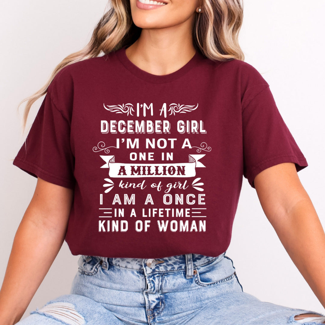 I'm December Girl ( Once In A Lifetime) Available in Tshirt, Sweatshirt and Hoodie.