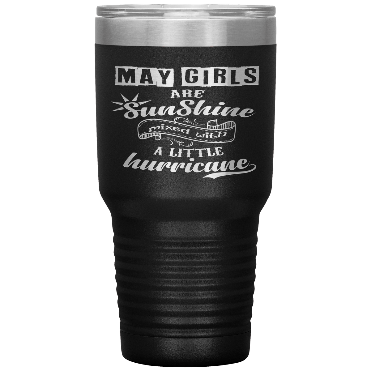 "May Girls are Sunshine Mixed With Little Hurricane"Tumbler. Buy For Family & Friends. Save Shipping.