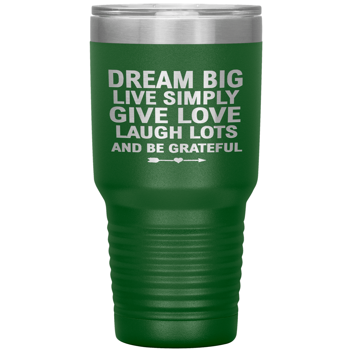 "Dream Big Live Simply Give Love Laugh Lots And Be Grateful" Tumbler. Flat Shipping.