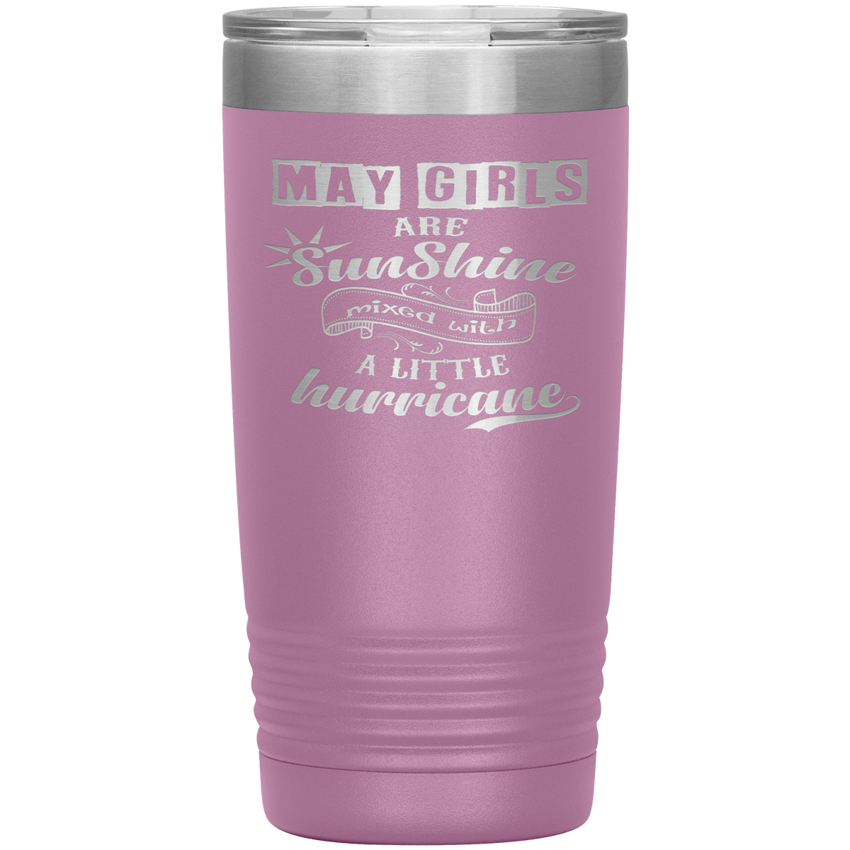"May Girls are Sunshine Mixed With Little Hurricane"Tumbler. Buy For Family & Friends. Save Shipping.