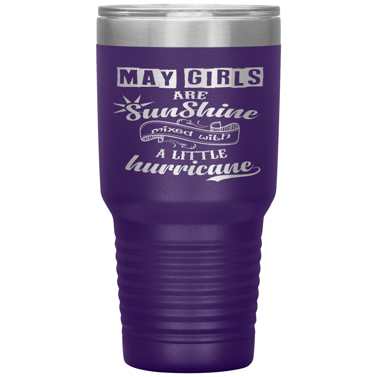 "May Girls are Sunshine Mixed With Little Hurricane"Tumbler. Buy For Family & Friends. Save Shipping.