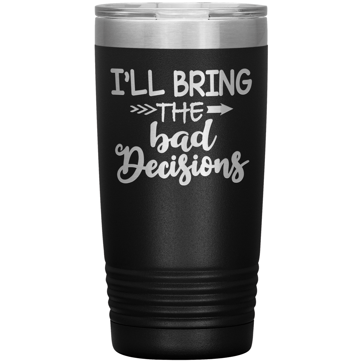 "Bad Decisions"Tumbler.Buy For Family & Friends. Save Shipping.