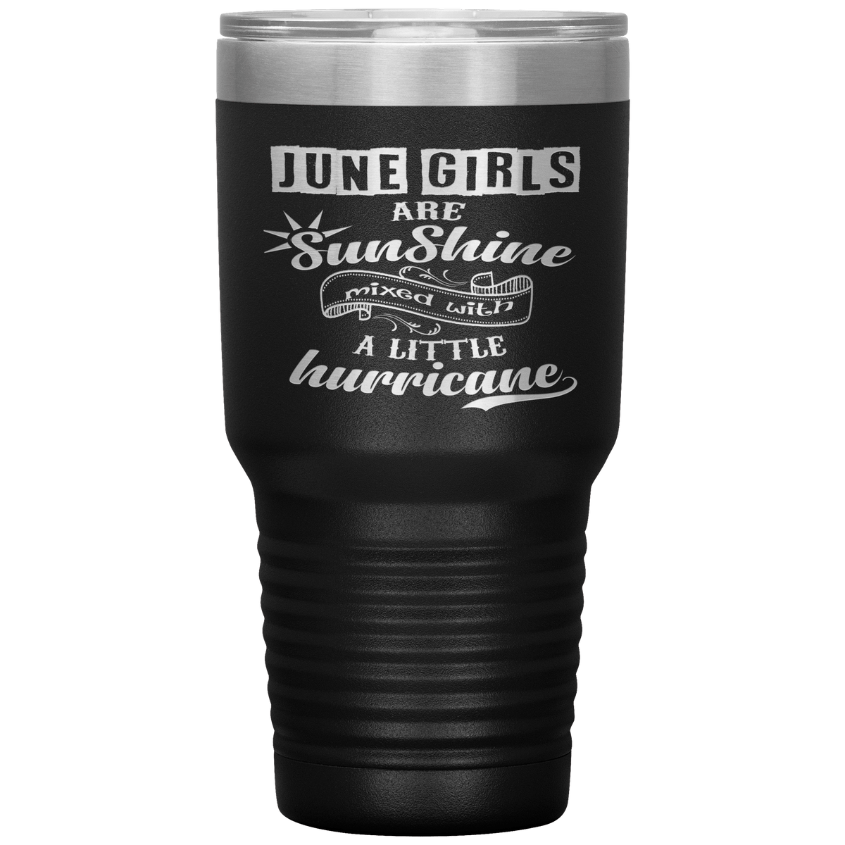 "June Girls are Sunshine Mixed With Little Hurricane"Tumbler. Buy For Family & Friends. Save Shipping.