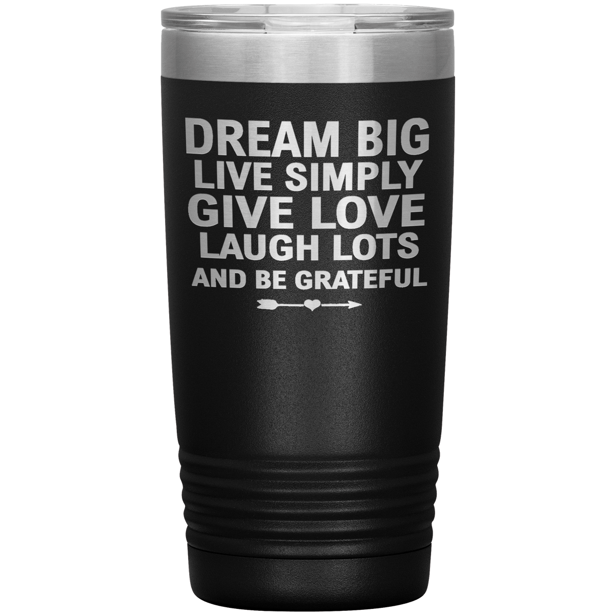 "Dream Big Live Simply Give Love Laugh Lots And Be Grateful" Tumbler. Flat Shipping.