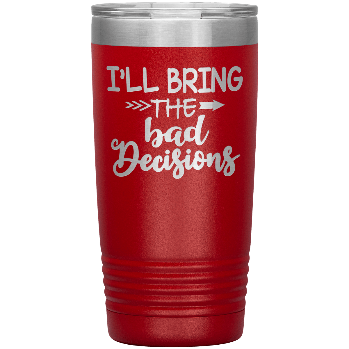 "Bad Decisions"Tumbler.Buy For Family & Friends. Save Shipping.