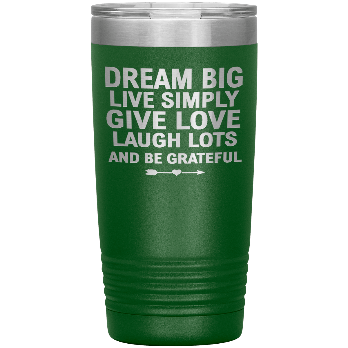 "Dream Big Live Simply Give Love Laugh Lots And Be Grateful" Tumbler. Flat Shipping.
