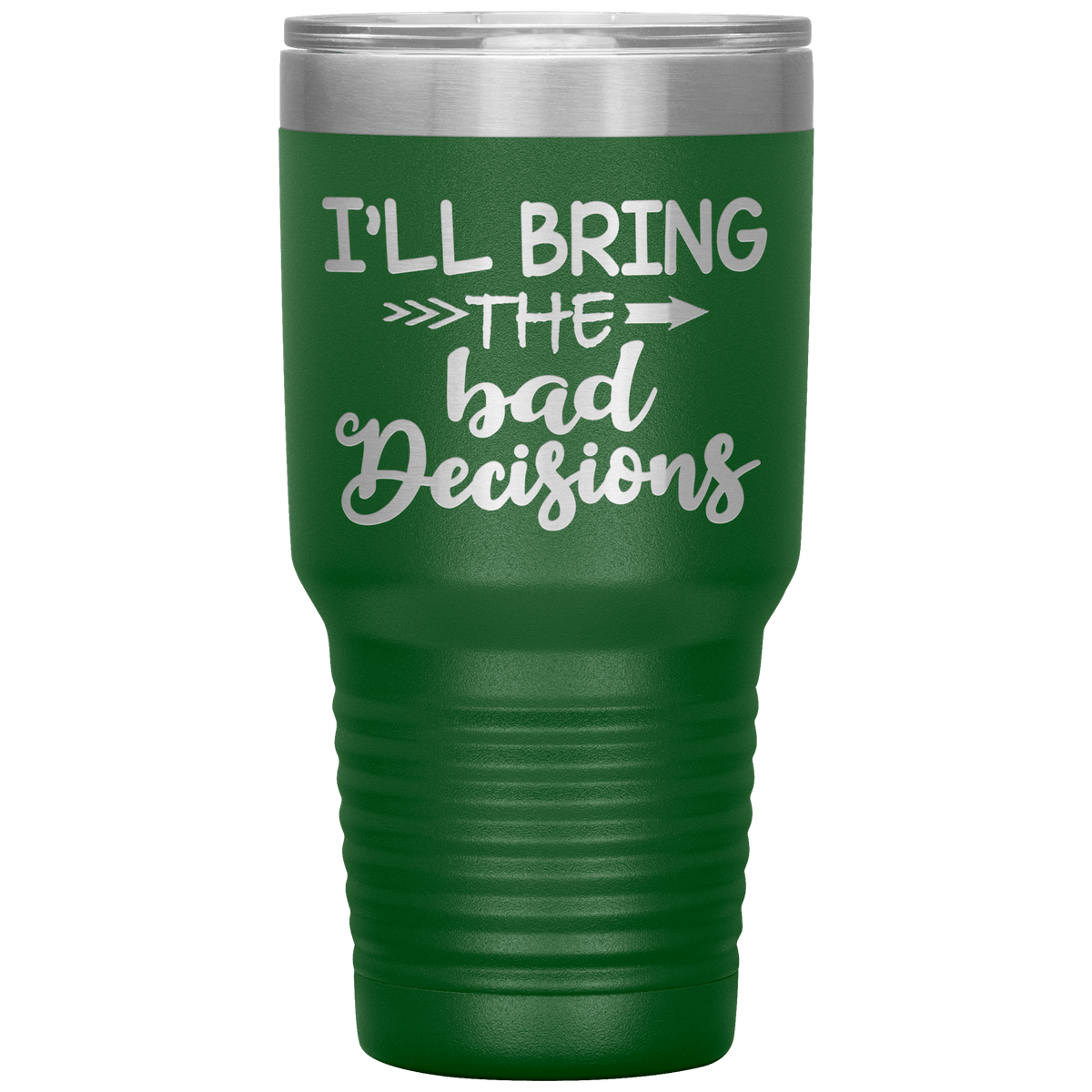 "Bad Decisions"Tumbler.Buy For Family & Friends. Save Shipping.