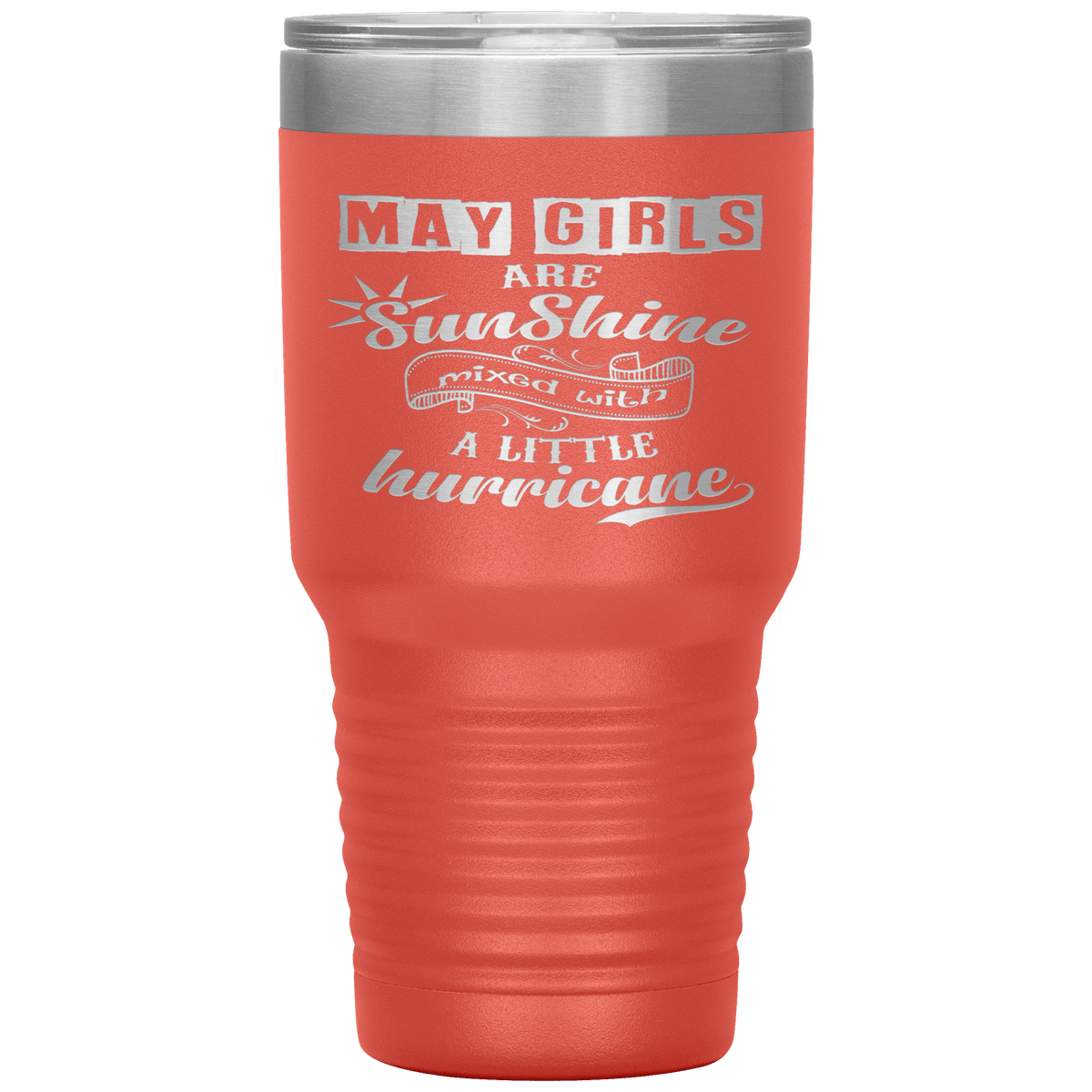 "May Girls are Sunshine Mixed With Little Hurricane"Tumbler. Buy For Family & Friends. Save Shipping.