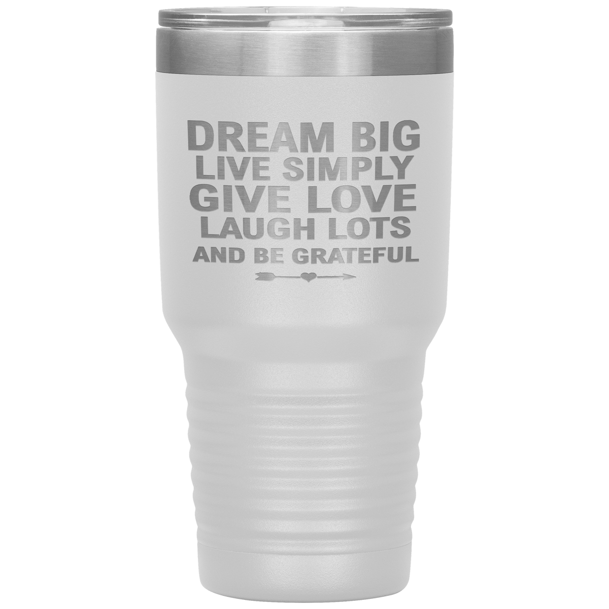 "Dream Big Live Simply Give Love Laugh Lots And Be Grateful" Tumbler. Flat Shipping.
