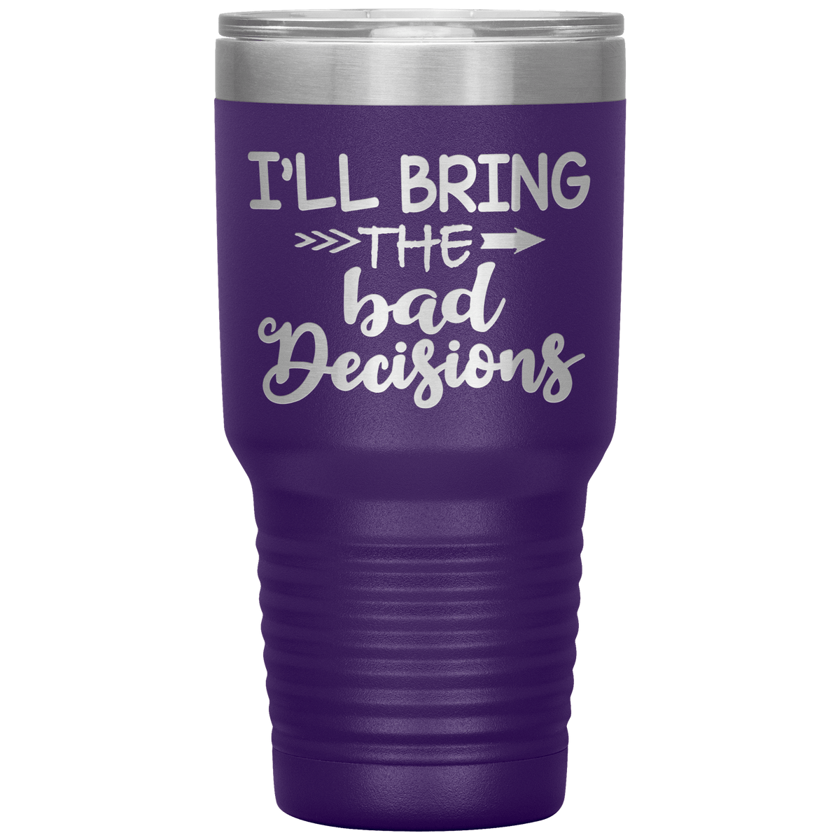 "Bad Decisions"Tumbler.Buy For Family & Friends. Save Shipping.