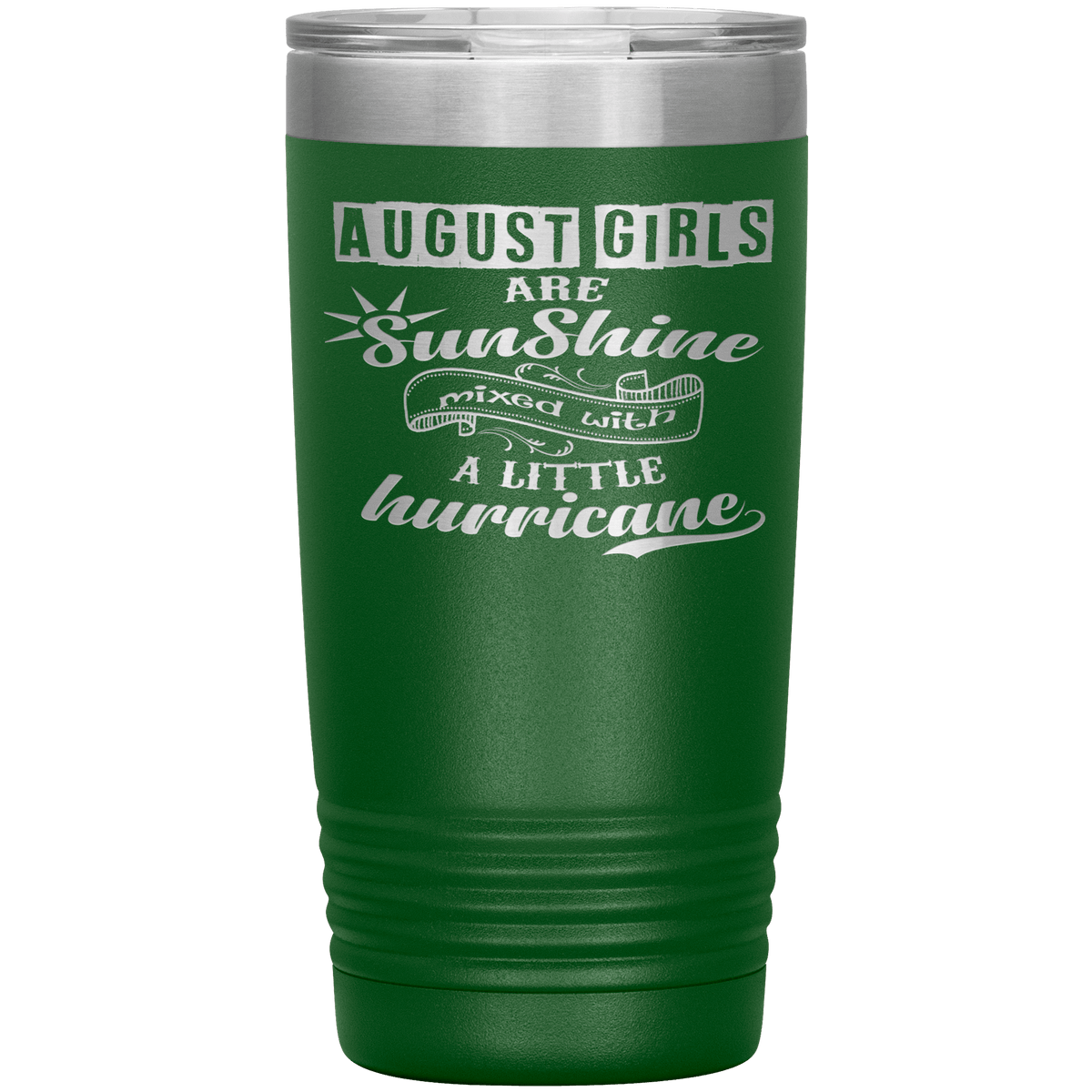 "August Girls are Sunshine Mixed With Little Hurricane" Tumbler. Buy For Family & Friends. Save Shipping.