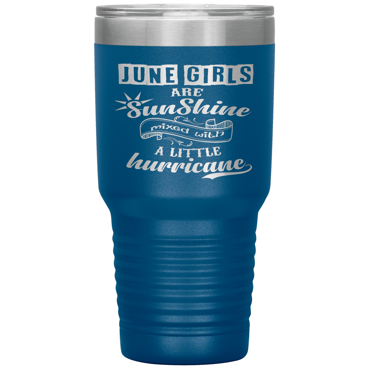 "June Girls are Sunshine Mixed With Little Hurricane"Tumbler. Buy For Family & Friends. Save Shipping.
