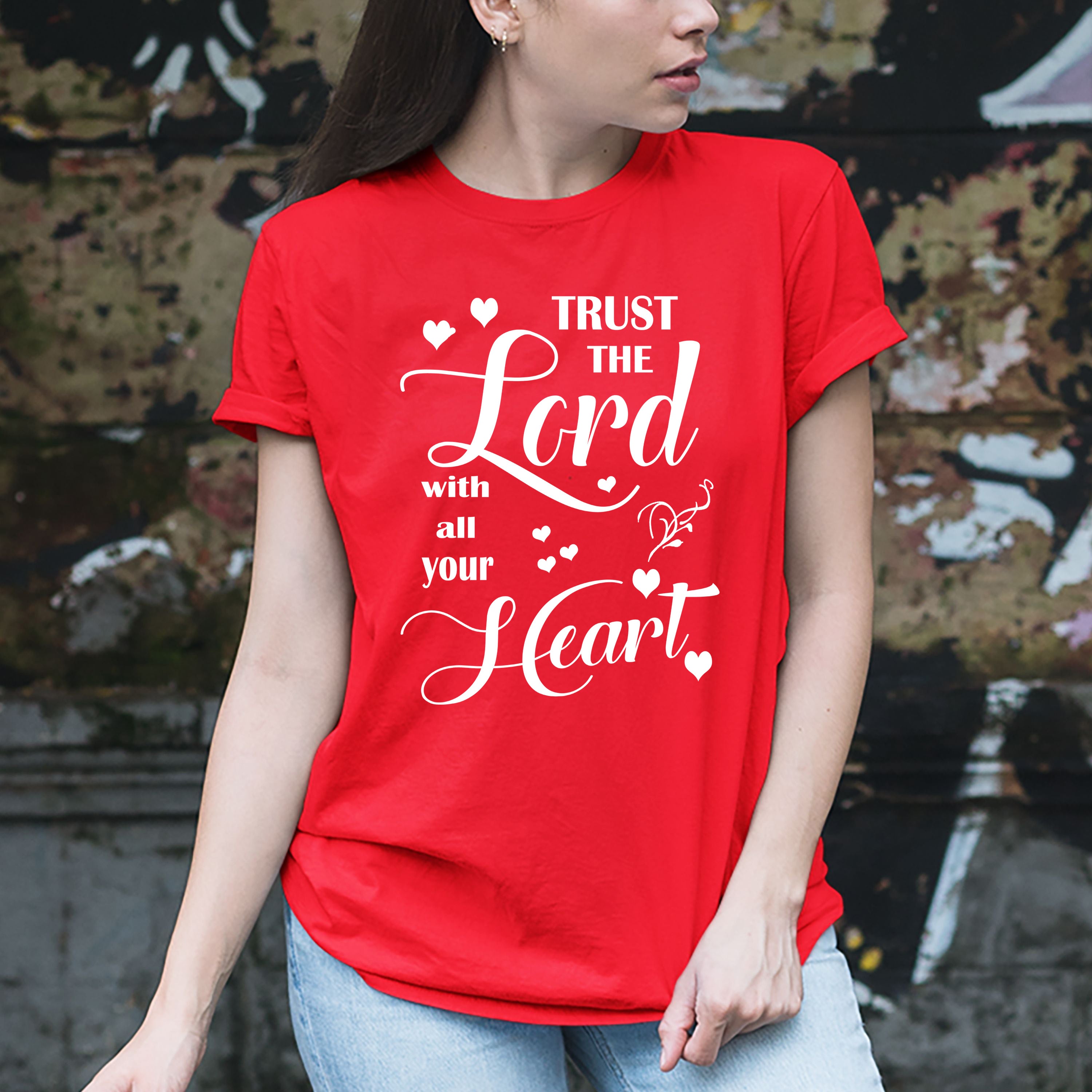 Trust The Lord With All Your Heart - Unisex T-Shirt