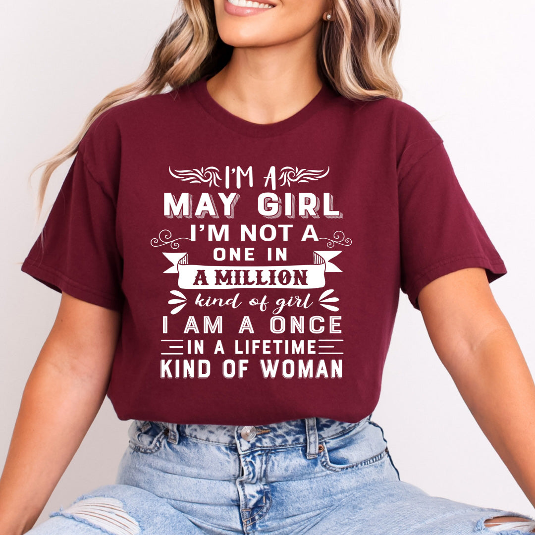 I'm May Girl ( Once In A Lifetime) Available in Tshirt, Sweatshirt and Hoodie.