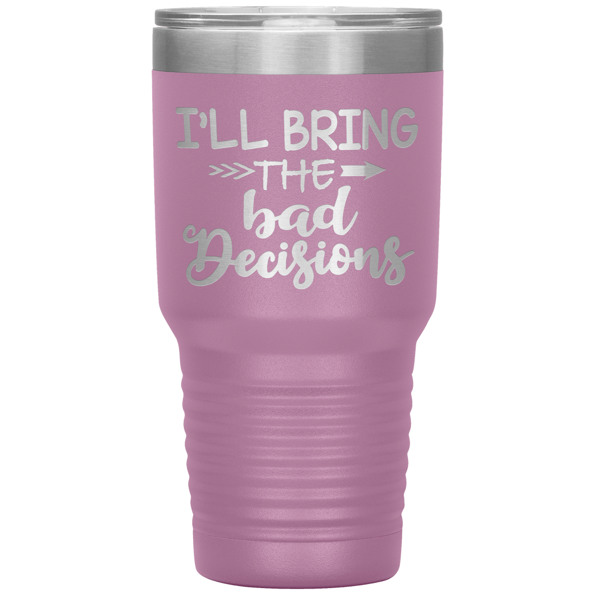"Bad Decisions"Tumbler.Buy For Family & Friends. Save Shipping.