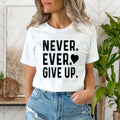 Never Give Up - Unisex T-Shirt