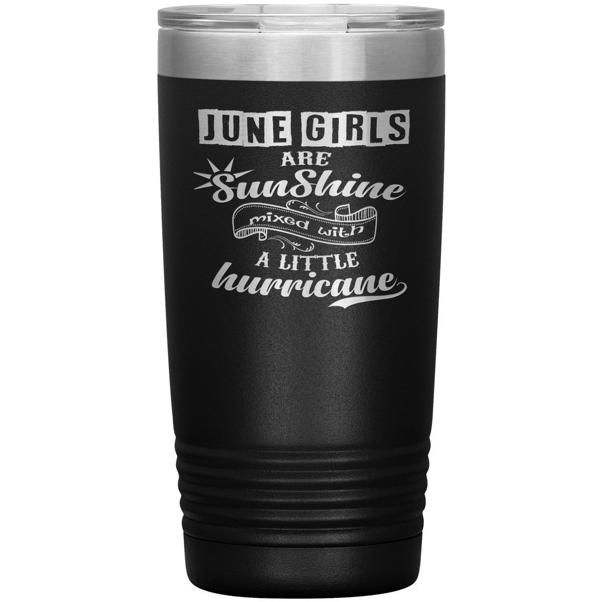 "June Girls are Sunshine Mixed With Little Hurricane"Tumbler. Buy For Family & Friends. Save Shipping.
