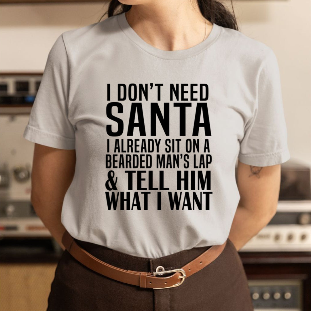Santa Tell Him What I Want - Unisex T-Shirt
