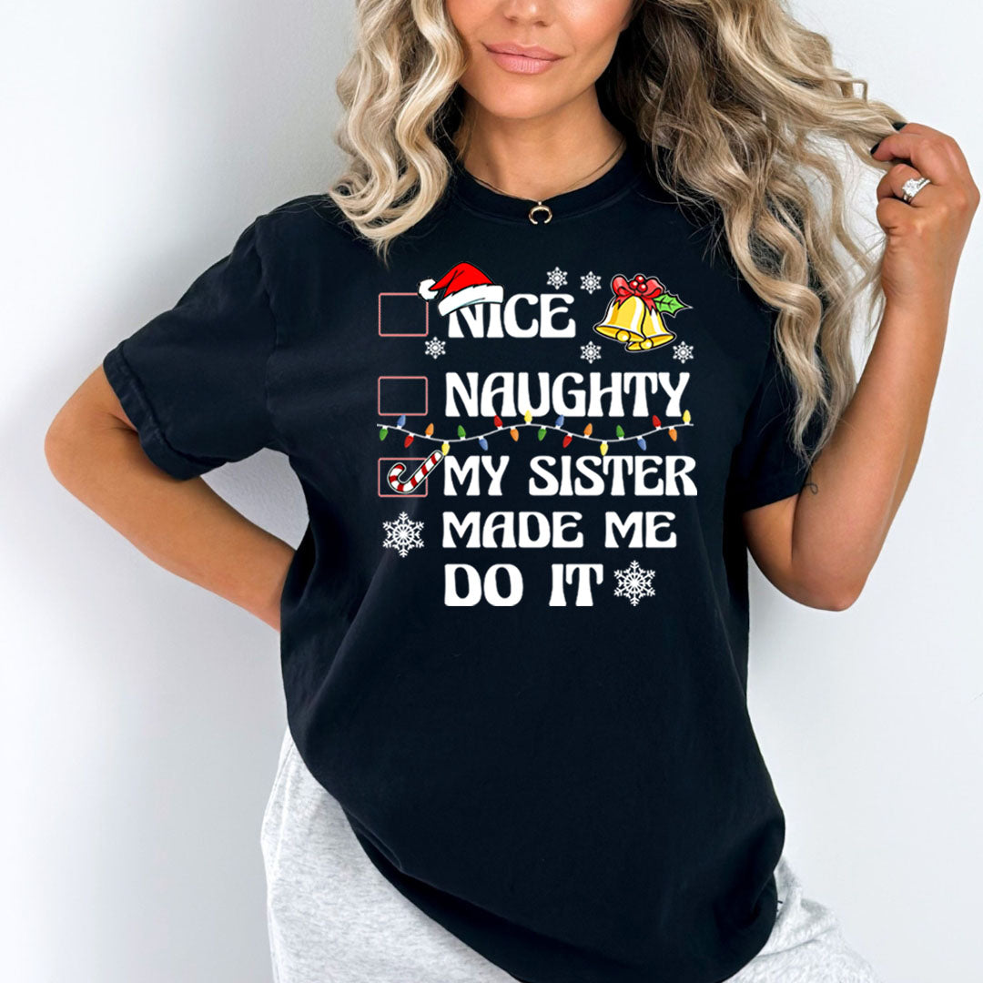 Nice Naughty My Sister Made Me Do It - Bella canvas