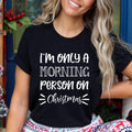 I'm Only Morning Person On Christmas - Bella canvas