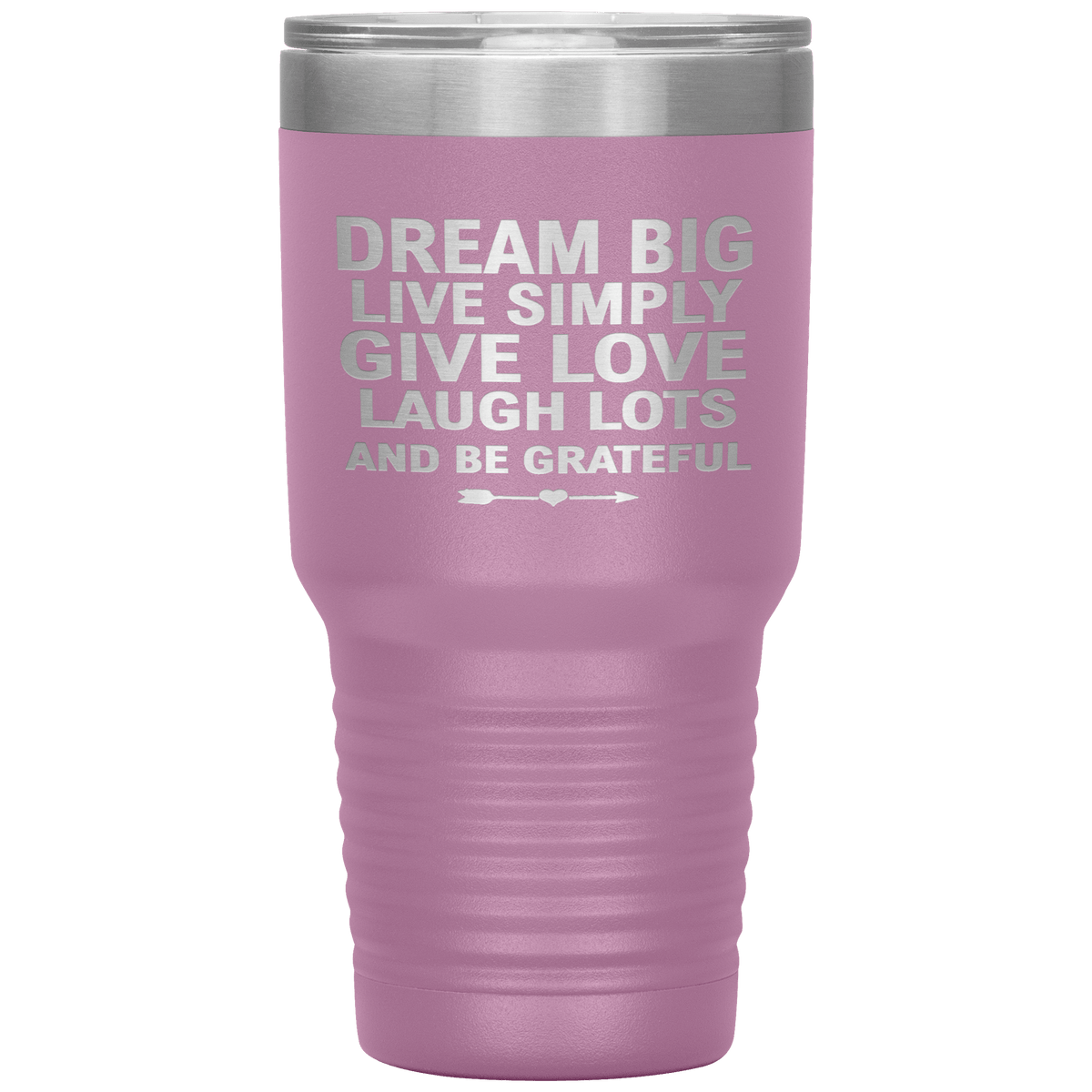 "Dream Big Live Simply Give Love Laugh Lots And Be Grateful" Tumbler. Flat Shipping.