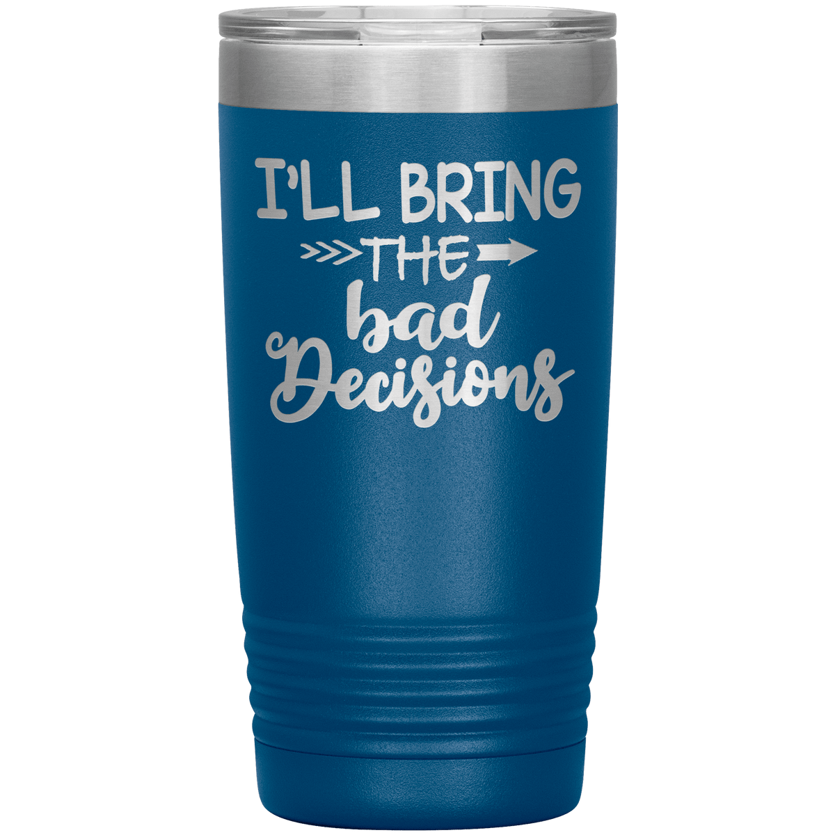 "Bad Decisions"Tumbler.Buy For Family & Friends. Save Shipping.