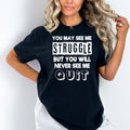 You May See Me Struggle - Unisex T-Shirt