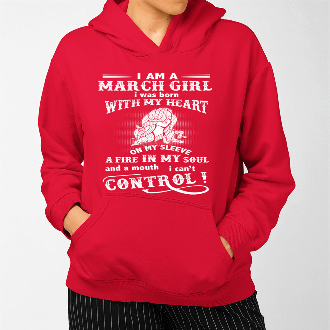 A Fire In My Soul (March Girl ) - Sweatshirt & Hoodie - Cozy & Soft