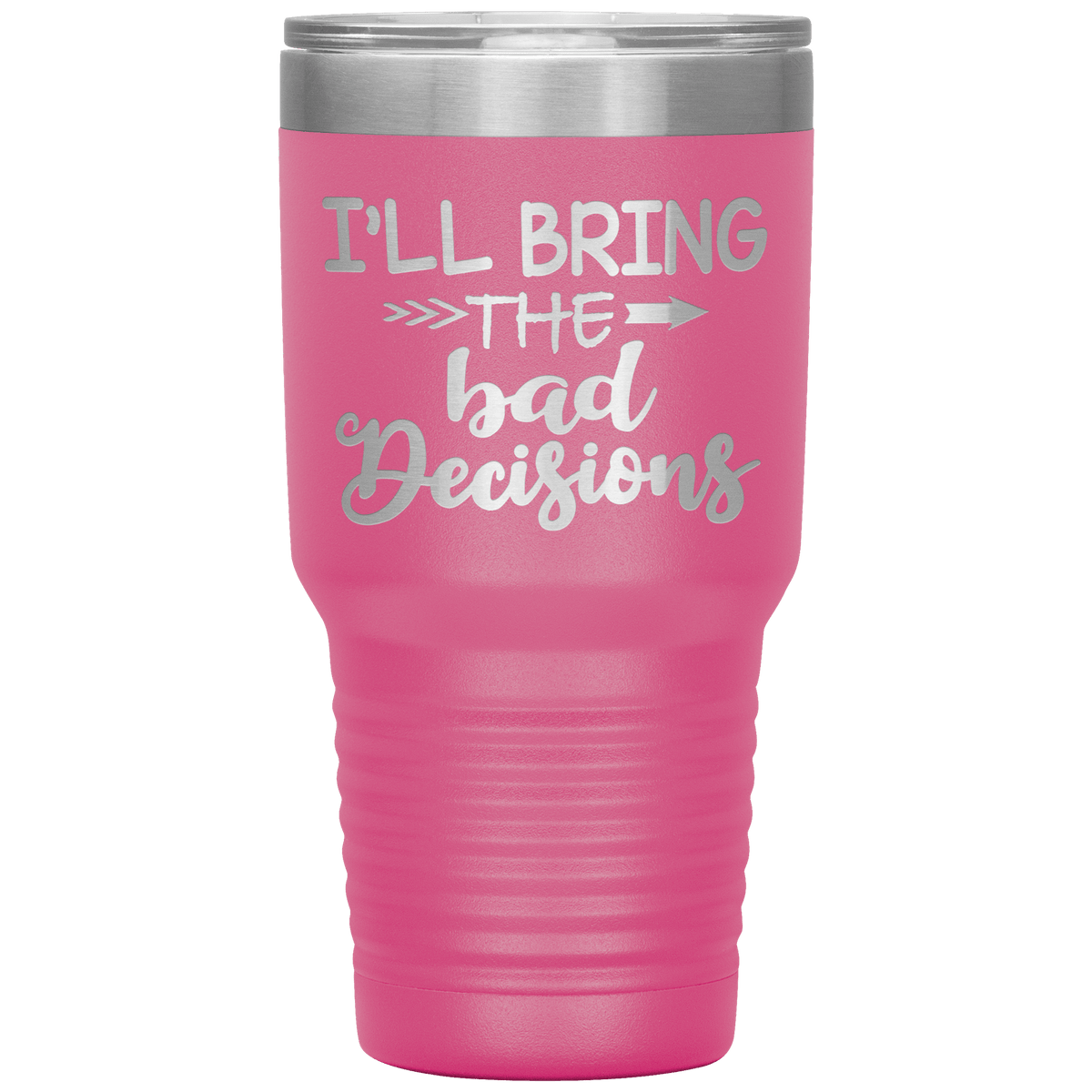 "Bad Decisions"Tumbler.Buy For Family & Friends. Save Shipping.
