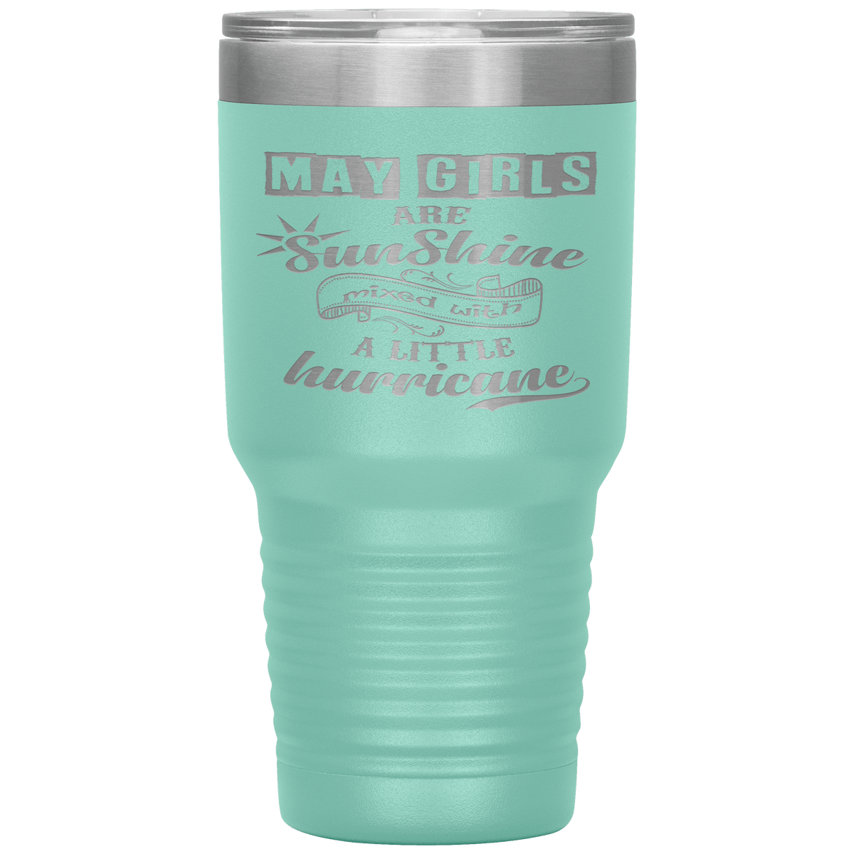 "May Girls are Sunshine Mixed With Little Hurricane"Tumbler. Buy For Family & Friends. Save Shipping.