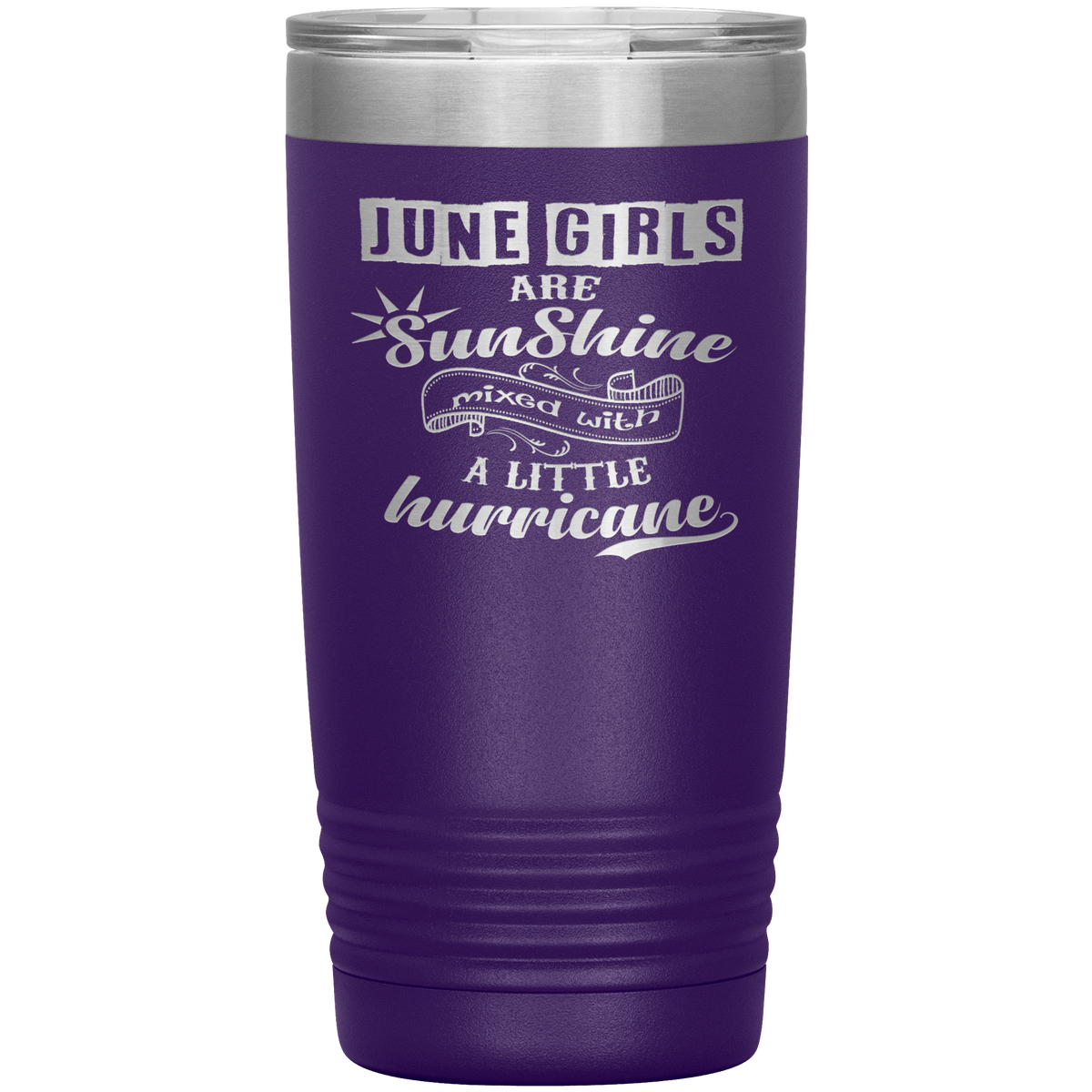 "June Girls are Sunshine Mixed With Little Hurricane"Tumbler. Buy For Family & Friends. Save Shipping.