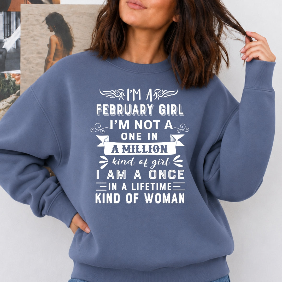 I'm February Girl ( Once In A Lifetime) - Sweatshirt & Hoodie