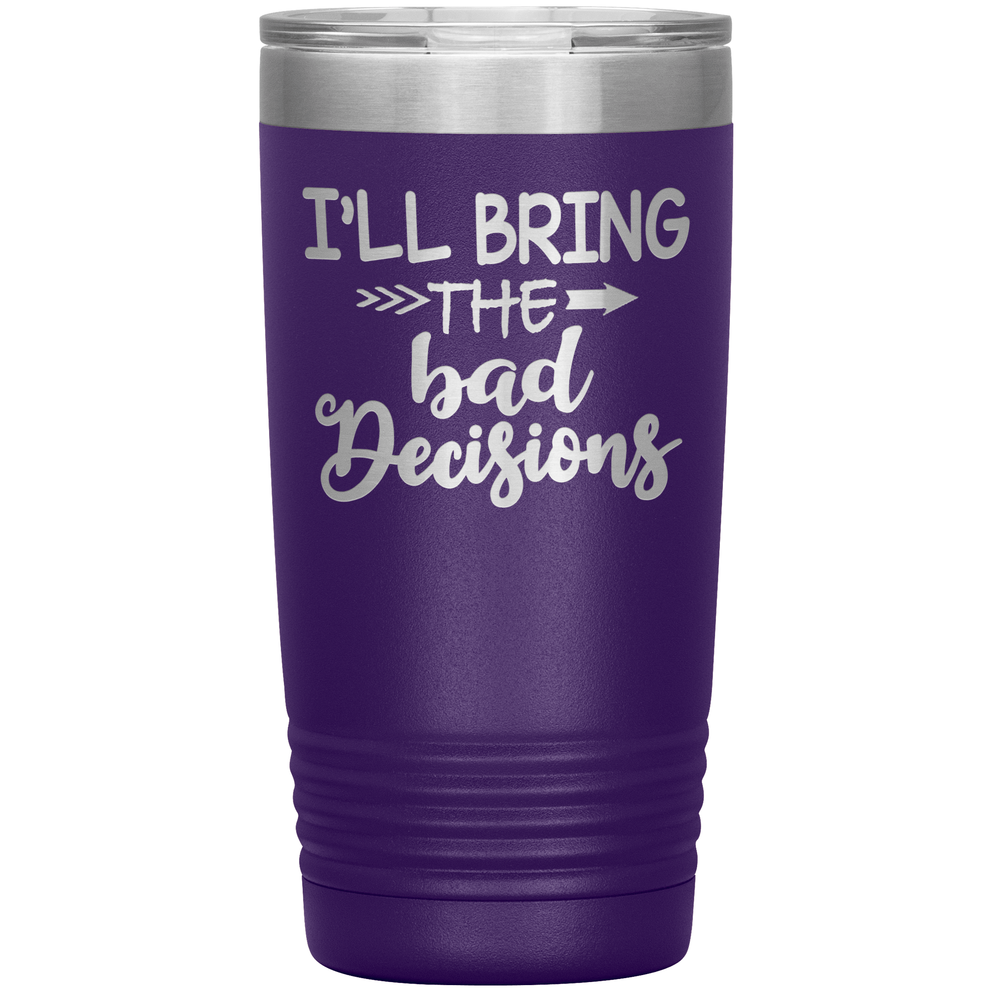"Bad Decisions"Tumbler.Buy For Family & Friends. Save Shipping.